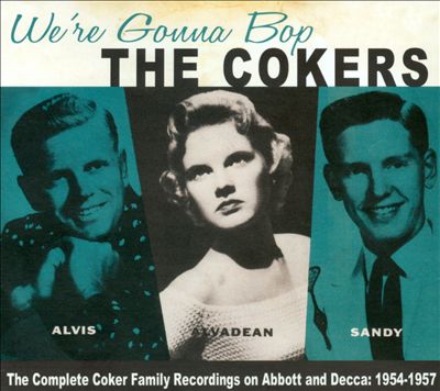We're Gonna Bop: The Complete Coker Family Recordings on Abbott and Decca: 1954-1957