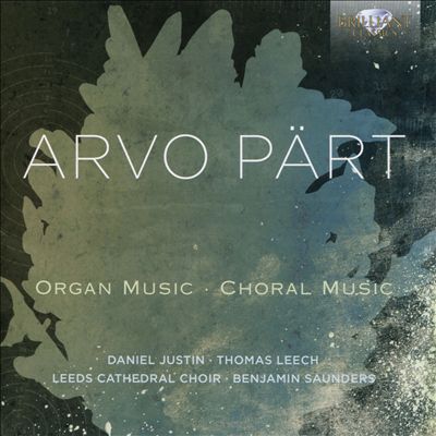 Arvo Pärt: Organ Music; Choral Music