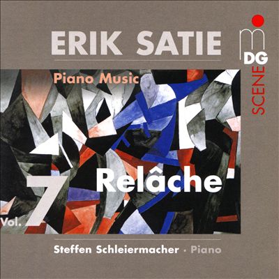 Erik Satie: Relâche - Piano Music, Vol. 7