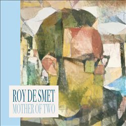 Album herunterladen Roy De Smet - Mother Of Two