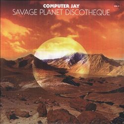 baixar álbum Computer Jay - Savage Planet Discotheque Vol1