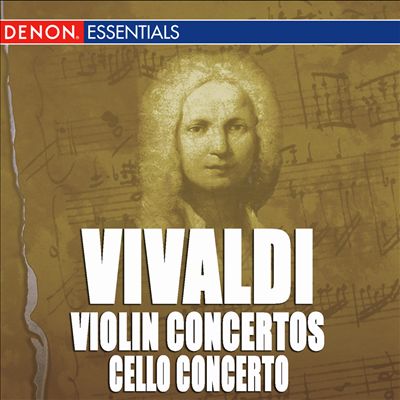 Vivaldi: Violin Concertos; Cello Concerto
