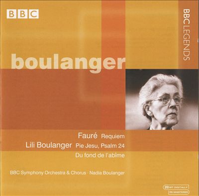 Fauré: Requiem; Lili Boulanger: Pie Jesu; Psalm 24; Du fond de l'abîme
