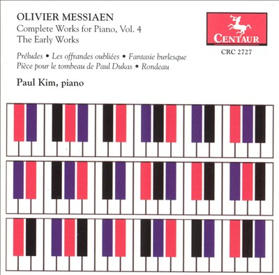 Olivier Messiaen: The Complete Works for Piano, Vol. 4, The Early Works