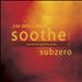 Soothe, Vol. 4: Subzero - Sounds that Spark the Senses