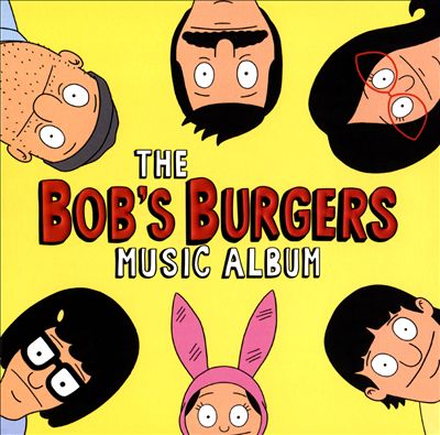 The Bob's Burgers Music Album [Original Television Soundtrack]