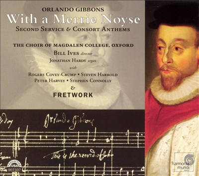 With a Merrie Noyse: Second Service and Consort Anthems by Orlando Gibbons