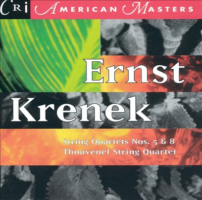 Ernst Krenek: String Quartets Nos. 5 & 8