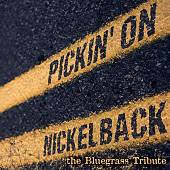 Pickin' on Nickelback: The Bluegrass Tribute