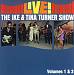 Live! The Ike & Tina Turner Show, Vols. 1-2