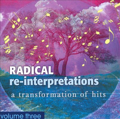 Radical Re-Interpretations: A Transformation of Hits, Vol. 3