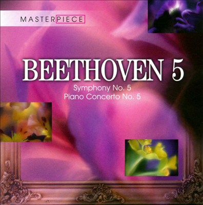 Beethoven: Symphony No. 5; Piano Concerto No. 5