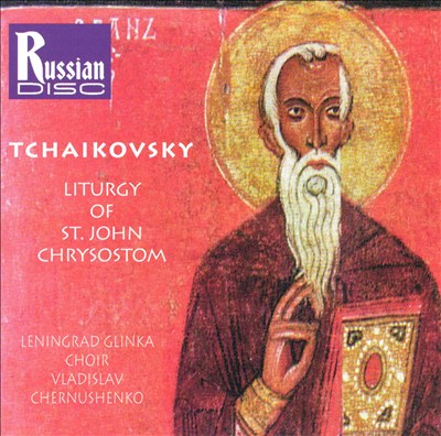 Tchaikovsky: Liturgy of St. John Chrysostom
