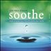 Soothe, Vol. 1: Music to Quiet Your Mind & Soothe Your World
