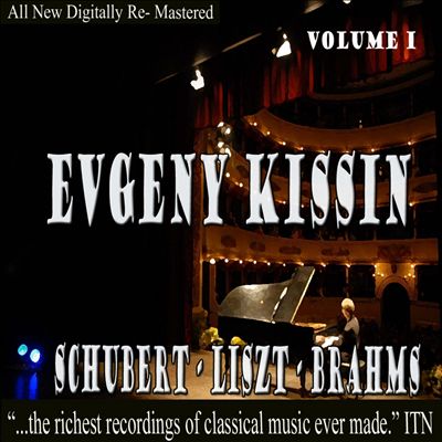 Evgeny Kissin: Schubert, Liszt, Brahms, Vol. 1