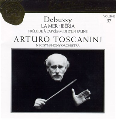 Arturo Toscanini Collection, Vol. 37: Claude Debussy