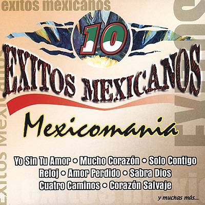 10 Exitos Mexicanos: Mexicomania