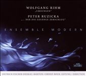 Wolfgang Rihm: Umsungen; Peter Ruzicka: Der Die Gesänge Zerschlug