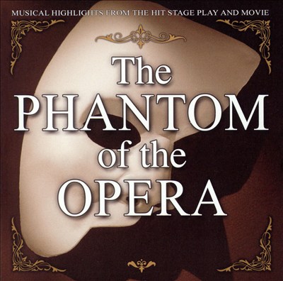 The Phantom of the Opera: Musical Highlights from the Hit Stage Play and Movie