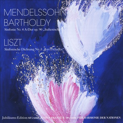 Mendelssohn-Bartholdy: Sinfonie No. 4 "Italiensiche"; Liszt: Sinfonische Dichtung No. 3 "Les Preludes"