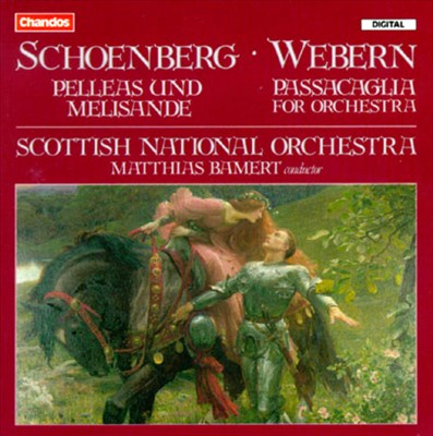Arnold Schoenberg: Pelleas Und Melisande; Anton Webern: Passacaglia
