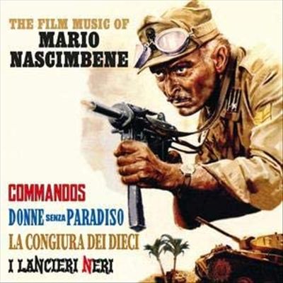 The Film Music of Mario Nascimbene: Commandos, Donne senza Paradiso, La Congiura dei Dieci, I Lancieri Neri