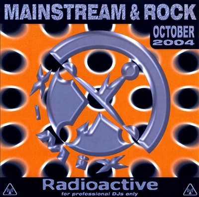 Radioactive: Mainstream & Rock (October 2004)
