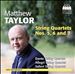 Matthew Taylor: String Quartets Nos. 5, 6 and 7