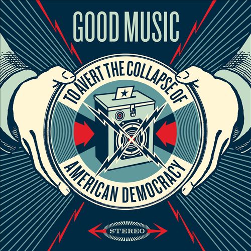 Various Artists - Good Music to Avert the Collapse of American Democracy, Vol. 1