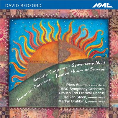David Bedford: Alleluia Timpanis; Symphony No. 1; Recorder Concerto; Twelve Hours of Sunset