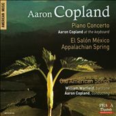 Copland: Piano Concerto; El Salón México; Appalachian Spring; Old American Songs