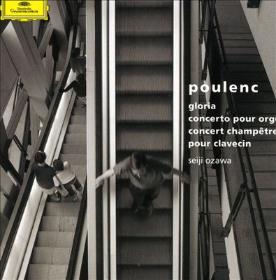 Poulenc: Gloria; Organ Concerto; Concert Champêtre pour Clavecin
