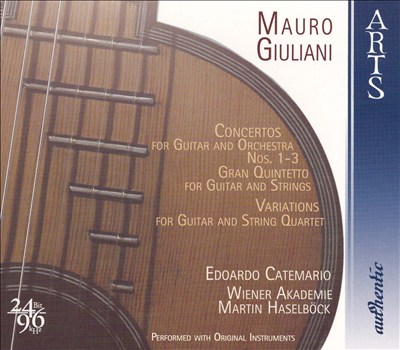 Mauro Giuliani: Guitar Concertos Nos. 1-3; Gran Quintetto; Variations