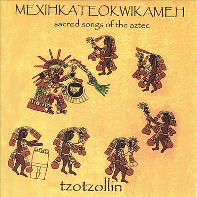 Mexihkateokwikameh- Sacred Songs of the Aztecs