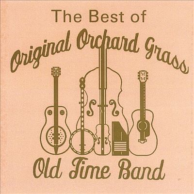 The Best of Original Orchard Grass Old Time Band