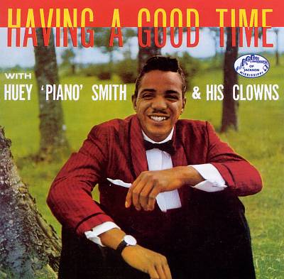 Having a Good Time with Huey "Piano" Smith & His Clowns