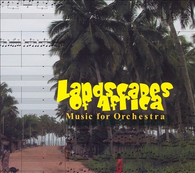 Landscapes of Africa: Music for Orchestra