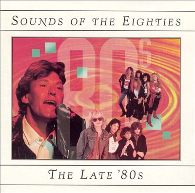 Sounds of the Eighties: The Late '80s