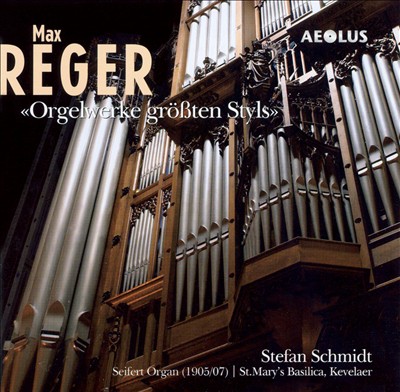 Reger: Orgelwerke größten Styls