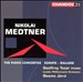 Nikolai Medtner: The Piano Concertos; Sonate; Ballade