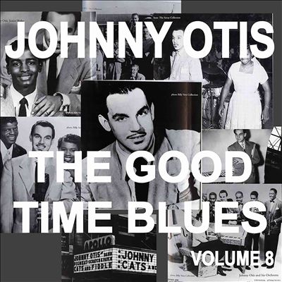 Johnny Otis and the Good Time Blues, Vol. 8