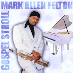 Album herunterladen Mark Allen Felton - Gospel Stroll