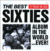 The Best Sixties Album in the World...Ever! [2009]