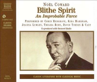 Noël Coward: Blithe Spirit -- An Improbable Farce [Audio Book]