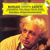 Boulez Conducts Ligeti: Concertos for Cello, Violin & Piano
