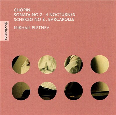 Chopin: Sonata No. 2; 4 Nocturnes; Scherzo No. 2; Barcarolle