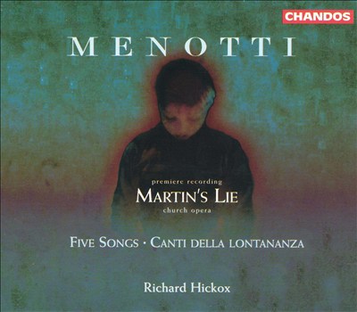 Menotti: Martin's Lie; Five Songs; Canti della Lontananza