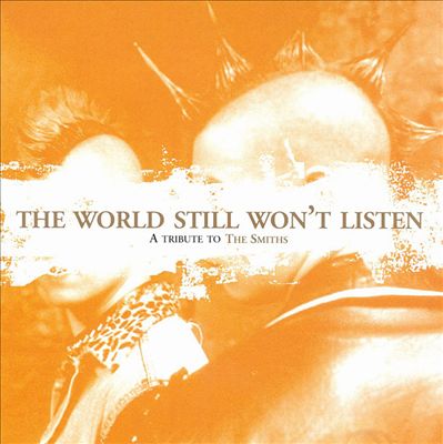 The World Still Won't Listen: A Tribute to the Smiths