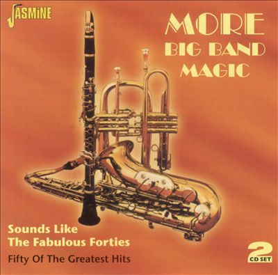 More Big Band Magic: Sounds Like Fabulous Forties