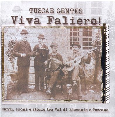 Viva Faliero!: Canti, Suoni e Storie Tra Val Di Bisenzio e Toscana